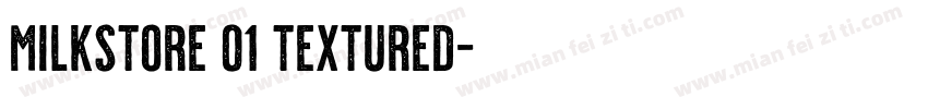 Milkstore 01 Textured字体转换